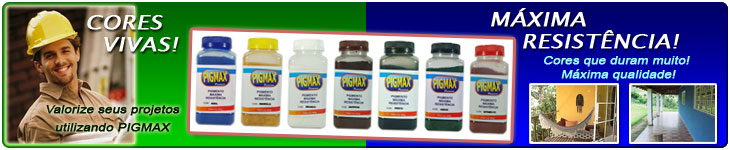 PIGMAX - CORES VIVAS E MÁXIMA RESISTÊNCIA!